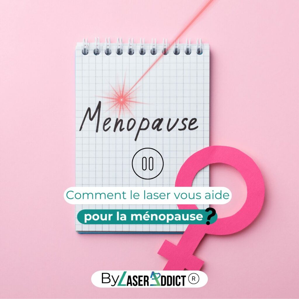 Comment le laser vous aide pour le ménopause.